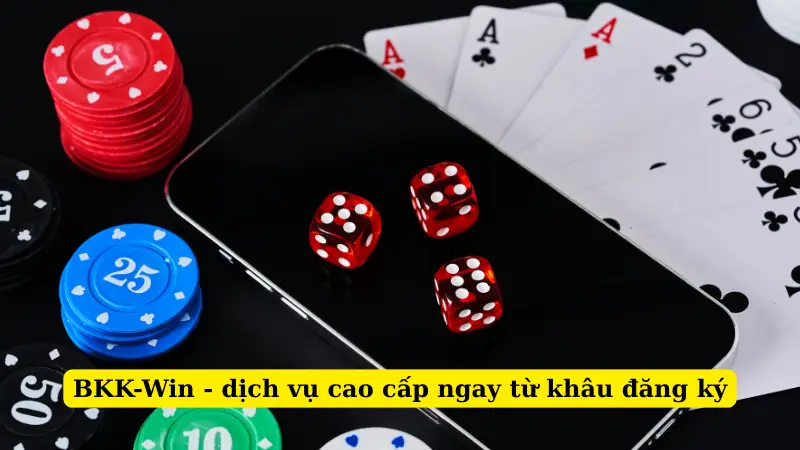 BKK-Win - dịch vụ cao cấp ngay từ khâu đăng ký