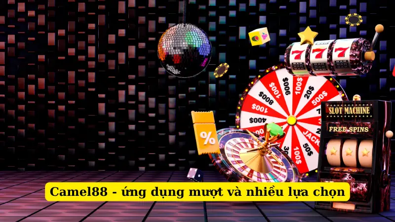 Camel88 - ứng dụng mượt và nhiều lựa chọn